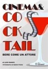 Luigi Manzo - Cinema & Cocktail. Bere come un attore
