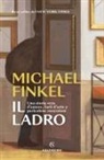 Michael Finkel - Il ladro. Una storia vera d'amore, furti d'arte e pericolose ossessioni