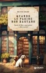 Ruth Shaw - Quando le pagine non bastano. Storie di libri, musi pelosi e altre carezze