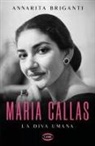 Annarita Briganti - Maria Callas. La diva umana