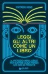 Patrick King - Leggi gli altri come un libro. Il metodo infallibile per capire cosa pensa chi hai di fronte