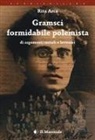 Rita Arca - Gramsci formidabile polemista di argomenti sociali e letterari