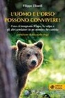 Filippo Zibordi - L' uomo e l'orso possono convivere? Cosa ci insegnano il lupo, la volpe e gli altri predatori in un mondo che cambia
