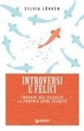 Sylvia Löhken - Introversi e felici. Trovare nel silenzio la propria arma segreta