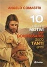 Angelo Comastri - 10 ottimi motivi per confessarsi dopo tanti anni