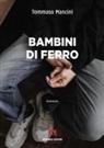 Tommaso Mancini - Bambini di ferro
