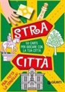 Nadia Paddeu, Beniamino Sidoti, Ignazio Fulghesu - Stracittà. 50 carte per giocare con la tua città