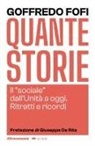Goffredo Fofi - Quante storie. Il «sociale» dall'Unità a oggi. Ritratti e ricordi