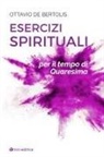 Ottavio De Bertolis - Esercizi spirituali per il tempo di Quaresima