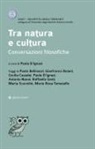 Paolo Bellinazzi, Gianfranco Boiani, Cecilia Casadei, Paola D'Ignazi, Antonio Nanni, Raffaella Santi... - Tra natura e cultura. Conversazioni filosofiche