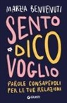 Marzia Benvenuti - Sento dico voglio. Parole consapevoli per le tue relazioni