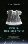 Kim Edwards - Figlia del silenzio