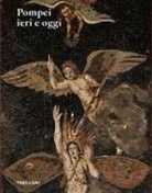 Massimo Osanna, Luigi Spina - Pompei ieri e oggi. Ediz. italiana e inglese