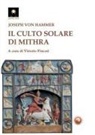 Joseph von Hammer, Vittorio Fincati - Il culto solare di Mithra