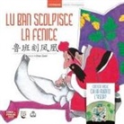Zexing Chen, Istituto di ricerca dell'illustrazione Changjiang - Lu Ban scolpisce la fenice. Ediz. italiana e cinese
