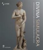 Fabrizio Paolucci - Divina simulacra. Capolavori di scultura classica della Galleria degli Uffizi. Catalogo della mostra (Firenze, 11 dicembre 2023-30 giugno 2024)