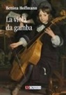 Bettina Hoffmann - La viola da gamba