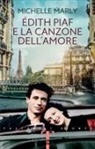 Michelle Marly - Édith Piaf e la canzone dell'amore