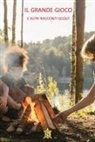 Associazione Intorno al Fuoco - Il grande gioco e altri racconti scout