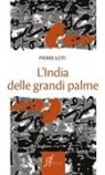 Pierre Loti - L' India delle grandi palme