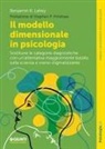 Benjamin B. Lahey - Il modello dimensionale in psicologia. Sostituire le categorie diagnostiche con un'alternativa maggiormente basata sulla scienza e meno stigmatizzante