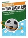 Adriano Russo - Sociologia del fantacalcio. Passione, rappresentazione identitaria e patologia sociale