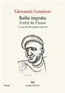 Giovanni Comisso, Alessandro Gnocchi - Italia ingrata. Scritti da Fiume