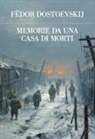 Fëdor Dostoevskij - Memorie da una casa di morti