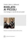 Frédéric-Marie Le Méhauté - Rivelato ai più piccoli. Una teologia in ascolto dei più poveri