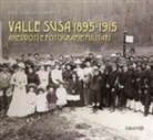 Pier Giorgio Corino - Valle Susa 1895-1915. Aneddoti e fotografie militari