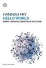 Hannah Fry - Hello world. Essere umani nell'era delle macchine