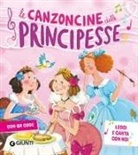 Silvia D'Achille, Patrizia Nencini, Margherita Habe, Alessandra Roberti - Le canzoncine delle principesse. Leggi e canta con noi