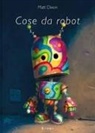 Matt Dixon - Cose da robot