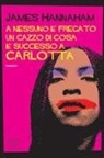 James Hannaham - A nessuno &egrave; fregato un cazzo di cosa &egrave; successo a Carlotta