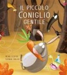 Michaël Escoffier, Éléonore Thuillier - Il piccolo coniglio gentile. Le avventure del piccolo coniglio
