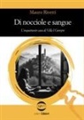 Mauro Rivetti - Di nocciole e sangue. L'inquietante caso di Villa I Ginepri