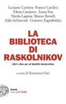 Simonetta Fiori - La biblioteca di Raskolnikov. Libri e idee per un'identità democratica