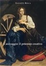 Giuseppe Resca - Caravaggio: il processo creativo
