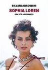 Silvana Giacobini - Sophia Loren. Una vita da romanzo