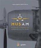 Basilio Di Martino, Susanna Ognibene - Musam. Museo storico Aeronautica Militare