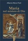 Alberta Maria Putti - Maria nel mistero di Dio