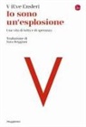 Eve Ensler - Io sono un'esplosione. Una vita di lotta e di speranza