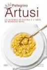 Pellegrino Artusi - La scienza in cucina e l'arte di mangiar bene