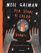 Neil Gaiman - Per stare al caldo vorrei