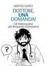 Matteo Cianci - Dottore, una domanda! Gli interrogativi più frequenti in pediatria