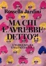 Rossella Jardini, Antonio Mancinelli - Ma chi l'avrebbe detto?! L'eleganza ha una faccia sola
