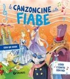 Patrizia Nencini, Elisa Prati, Micaela Vissani, Barbara Bongini, Fabiano Fiorin, Alessandra Roberti... - Le canzoncine delle fiabe. Leggi e canta con noi