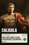 Silvia Stucchi - Caligola. Amato, odiato, tradito: la storia mai raccontata del terzo imperatore
