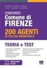 M. Ancillotti, E. Barusso, R. Bertuzzi, E. Fiore, A. Manzione, Luigi Tramontano - Concorso Comune di Firenze. 200 agenti di Polizia municipale. Teoria e test