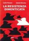 Carlo Picozza, Gianni Rivolta - La Resistenza dimenticata